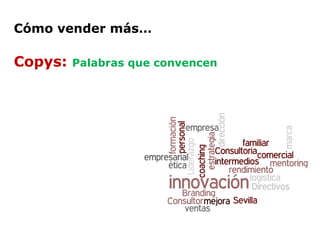 Cómo vender más… Copys:  Palabras que convencen 