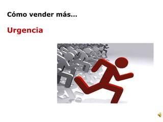 Cómo vender más… Urgencia 