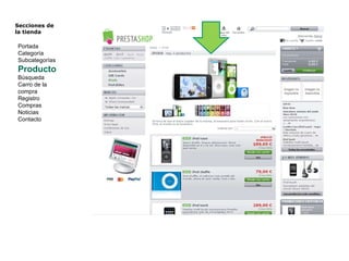Secciones de  la tienda  Portada Categoría Subcategorías Producto Búsqueda Carro de la compra Registro Compras Noticias Contacto 