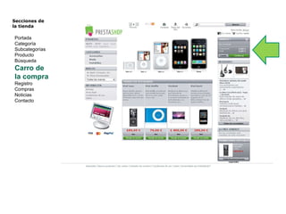 Secciones de  la tienda  Portada Categoría Subcategorías Producto Búsqueda Carro de la compra Registro Compras Noticias Contacto 