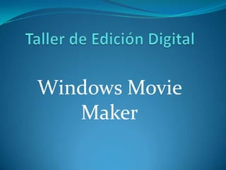Windows Movie
   Maker
 