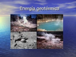 Energía geotérmica 