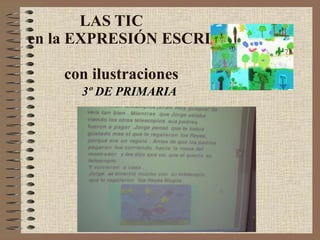 LAS TIC    en la EXPRESIÓN ESCRITA    con ilustraciones 3º DE PRIMARIA 