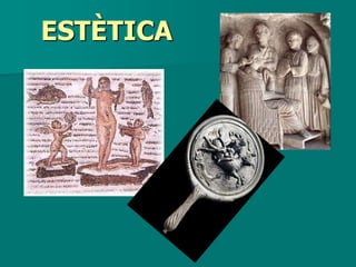ESTÈTICA
 