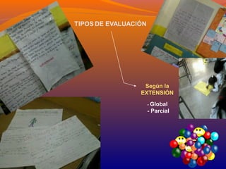 Según la 
EXTENSIÓN 
- Global 
- Parcial 
 