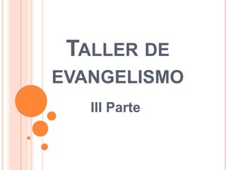Taller de evangelismo III Parte  