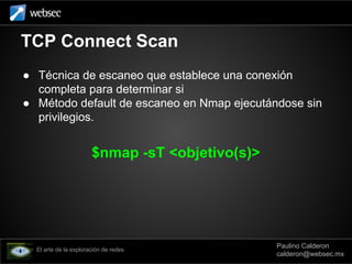 TCP Connect Scan
● Técnica de escaneo que establece una conexión
completa para determinar si
● Método default de escaneo e...