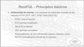 Hay que tener en cuenta los siguientes aspectos:
➢ Protocolo API (SOAP vs REST)
➢ Seguridad de la API,métodos de autenticación y
autorización. Pj: Basic, oauth1, aouth2…
➢ API Manager (wso2, apigee, genoa) vs ESB
(Oracle Service Bus..)
➢ Formato de datos de entrada / salida (xml, json…)
Consideraciones generales
Definición de Apis
 