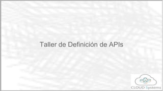 Taller de Definición de APIs
Marco Antonio Sanz
 