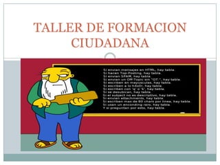 Debate, Formación y Difusión  de ideas y proyectos sociales TALLER DE FORMACION CIUDADANA 