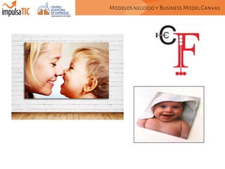 Modelos negocio y Business Model Canvas

 