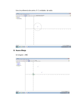 Una circunferencia de centro B 2 unidades de radio.




D. Nuevo Dibujo

  Un ángulo   ABC
 