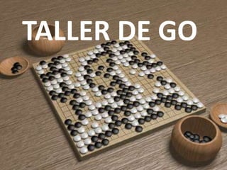 TALLER DE GO
 