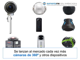 Se lanzan al mercado cada vez más
cámaras de 360º y otros dispositivos
 