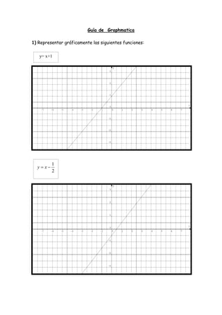Guía de Graphmatica
1) Representar gráficamente las siguientes funciones:
2
1
 xy
y= x+1
 