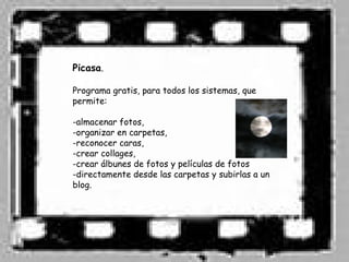 Picasa.

Programa gratis, para todos los sistemas, que
permite:

-almacenar fotos,
-organizar en carpetas,
-reconocer caras,
-crear collages,
-crear álbunes de fotos y películas de fotos
-directamente desde las carpetas y subirlas a un
blog.
 