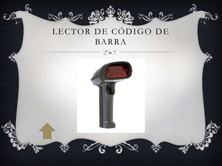 LECTOR DE CÓDIGO DE
BARRA
 
