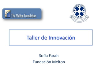 Taller de Innovación  SofiaFarah Fundación Melton 