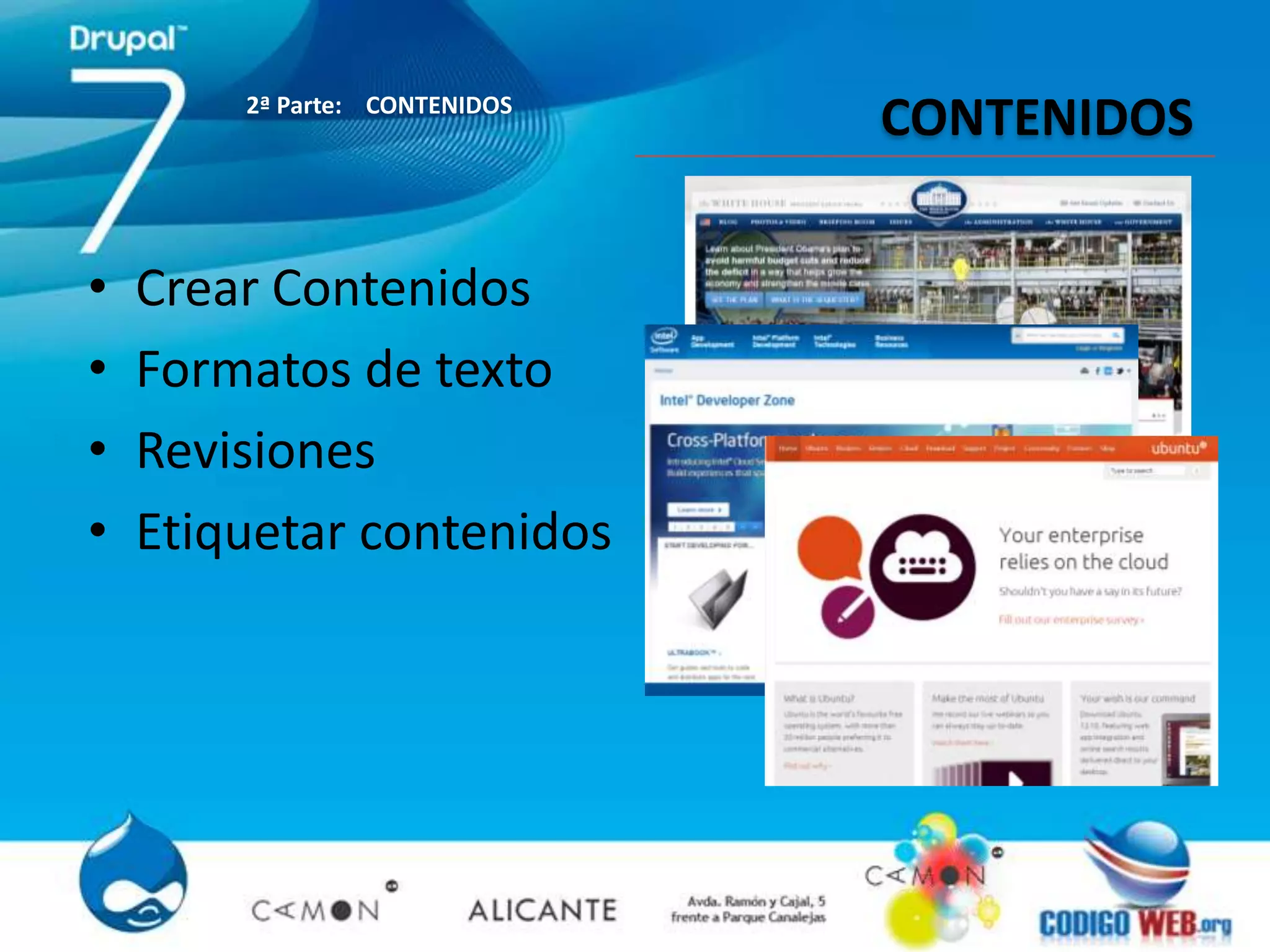 2ª Parte: CONTENIDOS
                               CONTENIDOS


•   Crear Contenidos
•   Formatos de texto
•   Revisiones
•   Etiquetar contenidos
 