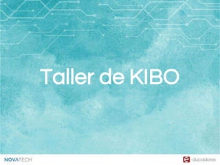 Taller de KIBO
 