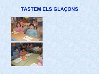 TASTEM ELS GLAÇONS 