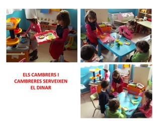 ELS CAMBRERS I
CAMBRERES SERVEIXEN
EL DINAR

 