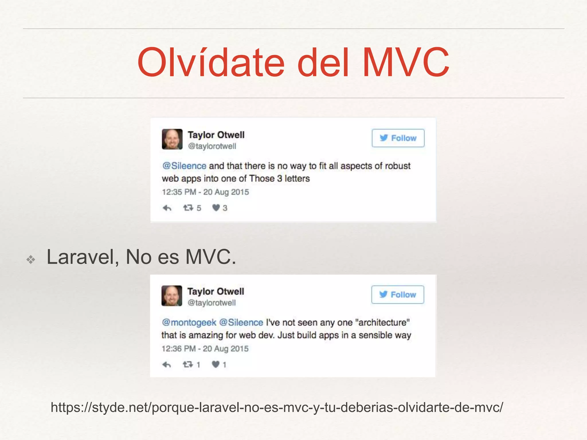 Olvídate del MVC
❖ Laravel, No es MVC.
https://styde.net/porque-laravel-no-es-mvc-y-tu-deberias-olvidarte-de-mvc/
 