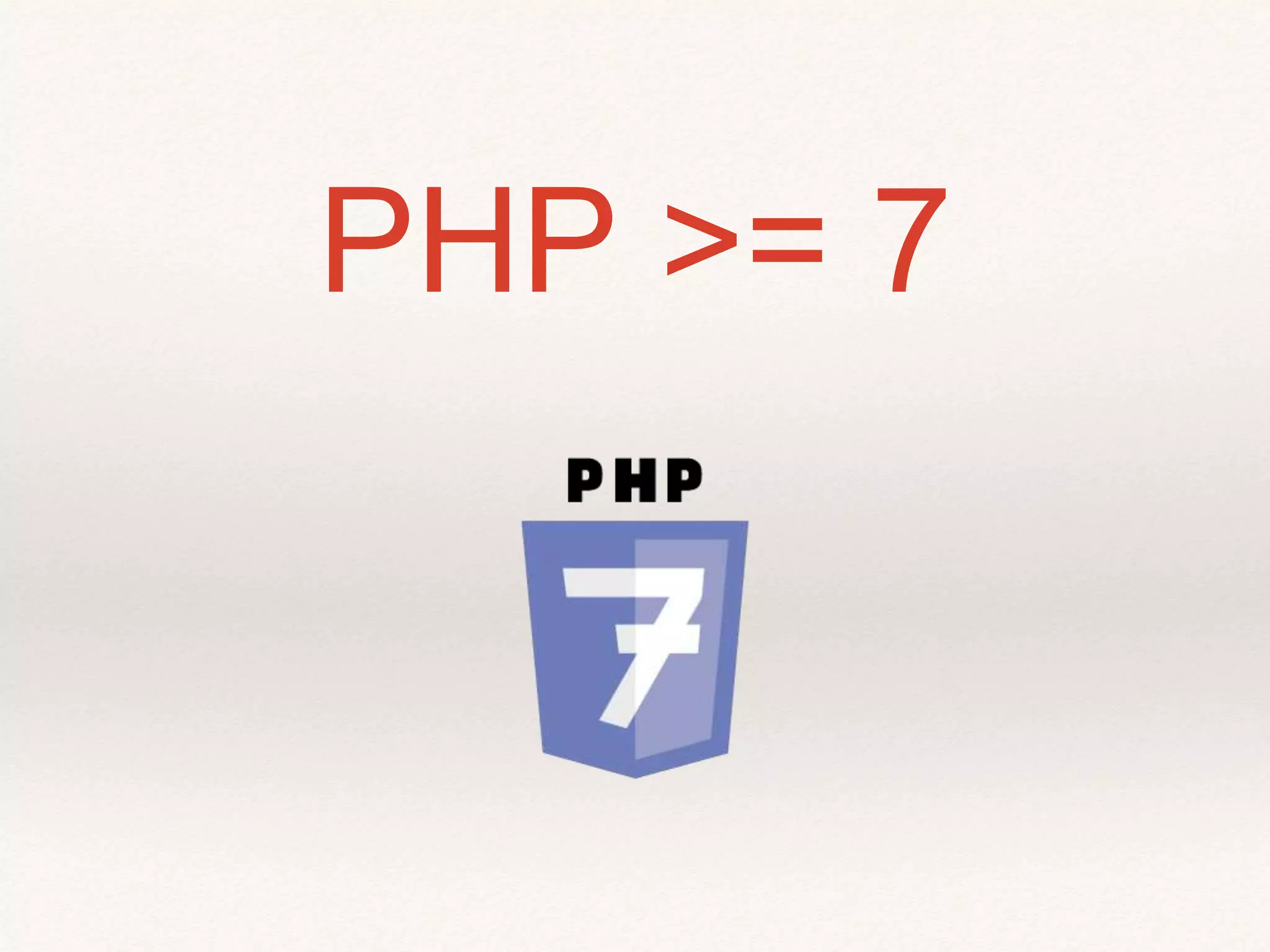 PHP >= 7
 
