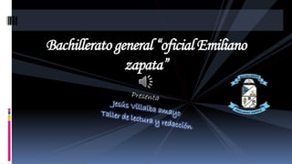 Bachillerato general “oficial Emiliano
zapata”
 
