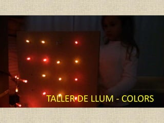 TALLER DE LLUM - COLORS -
 