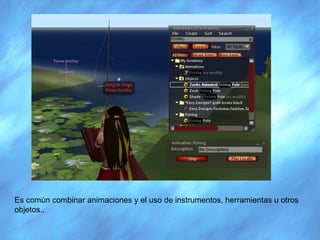 Es común combinar animaciones y el uso de instrumentos, herramientas u otros objetos.. 