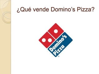 ¿Qué vende Domino’s Pizza?
 
