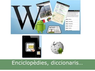 Enciclopèdies, diccionaris…
 