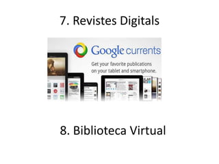 7. Revistes Digitals




8. Biblioteca Virtual
 