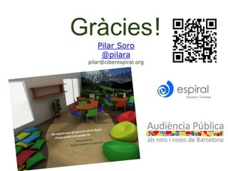 Ұà!
    Pilar Soro
     @pilara
 pilar@ciberespiral.org
 