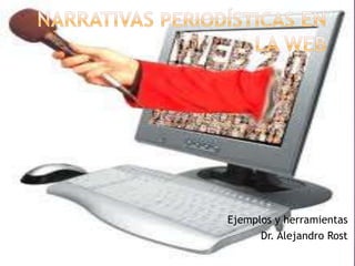 Ejemplos y herramientas
Dr. Alejandro Rost
Laura Rodríguez Morfa

 