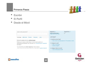 Primeros Pasos

•   Escribir
•   El Perfil
•   Desde el Móvil




                     122
 