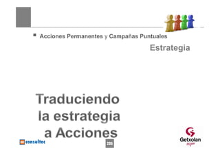 Acciones Permanentes y Campañas Puntuales

                                   Estrategia




                     235
 