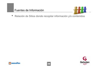 Fuentes de Información

•   Relación de Sitios donde recopilar información y/o contenidos




                                240
 