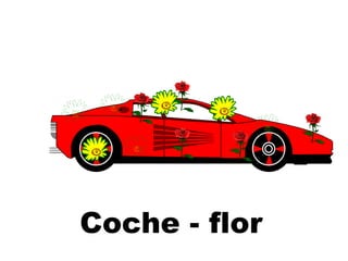 Coche - flor
 