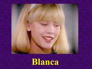 Blanca
 