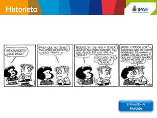 Historieta




             El mundo de
               Mafalda
 