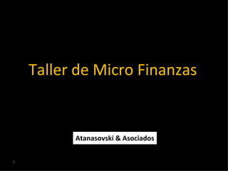 Taller de Micro Finanzas  Atanasovski & Asociados  