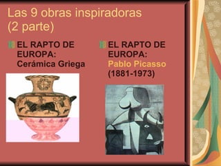Las 9 obras inspiradoras  (2 parte) EL RAPTO DE EUROPA: Cerámica Griega   EL RAPTO DE EUROPA:  Pablo Picasso  (1881-1973)   