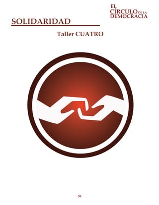 59
SOLIDARIDAD
Taller CUATRO
 
