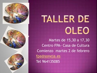 Martes de 15,30 a 17,30
Centro FPA- Casa de Cultura
Comienzo martes 2 de febrero
fpa@soneja.es
Tel 964135085
 