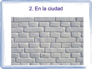 2. En la ciudad
 
