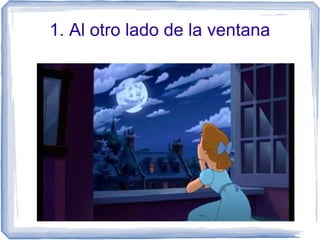 1. Al otro lado de la ventana
 