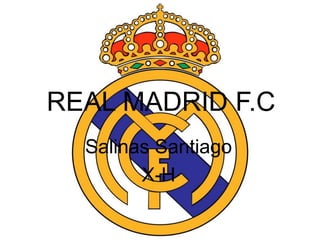 REAL MADRID F.C
Salinas Santiago
X-H
 