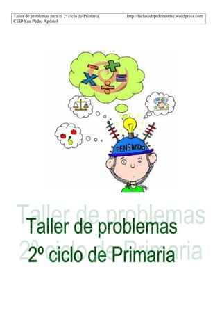 Taller de problemas para el 2º ciclo de Primaria. http://laclasedeptdemontse.wordpress.com
CEIP San Pedro Apóstol
 